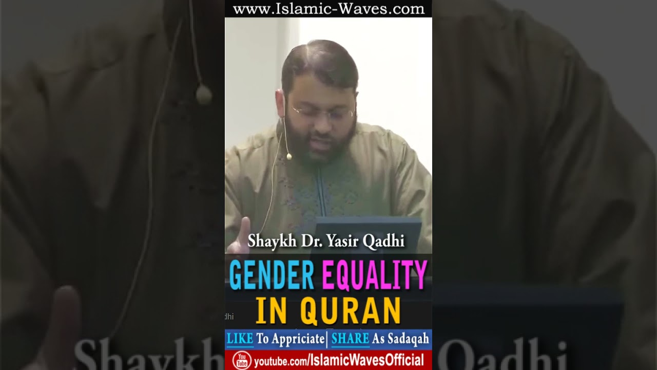 Gender Equality In Quran By Shaykh Dr Yasir Qadhi