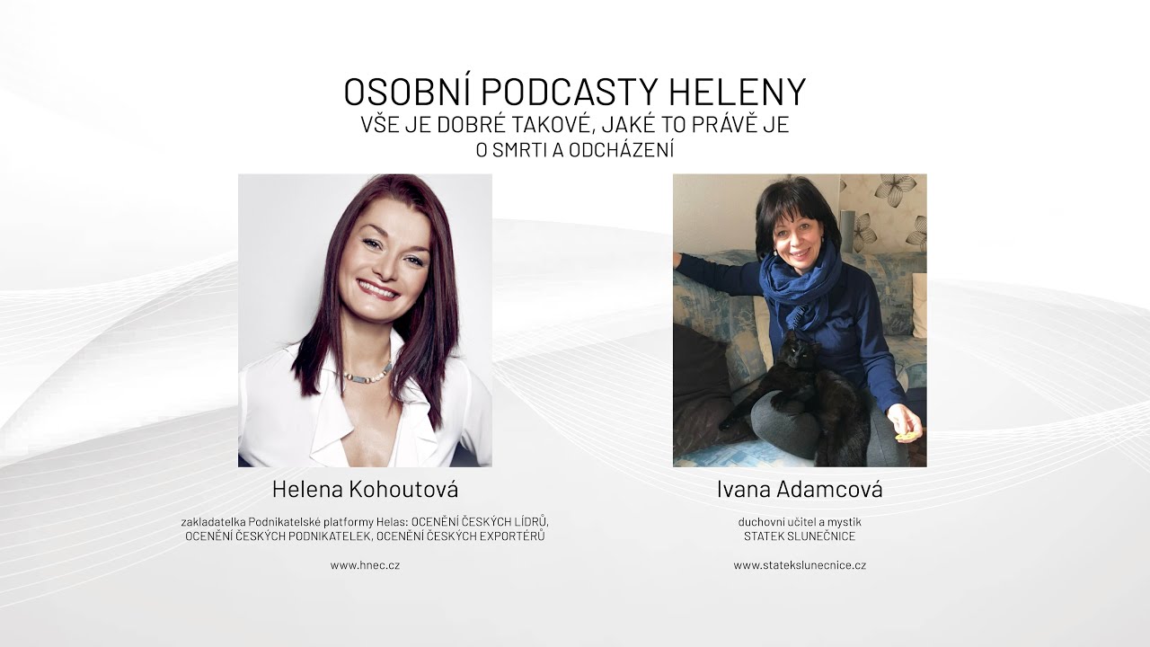 Rozhovory s Helenou Kohoutovou a Ivankou Adamcovou: O SMRTI A ODCHÁZENÍ