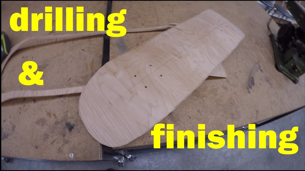 Drilling & Finishing a Skateboard Deck
