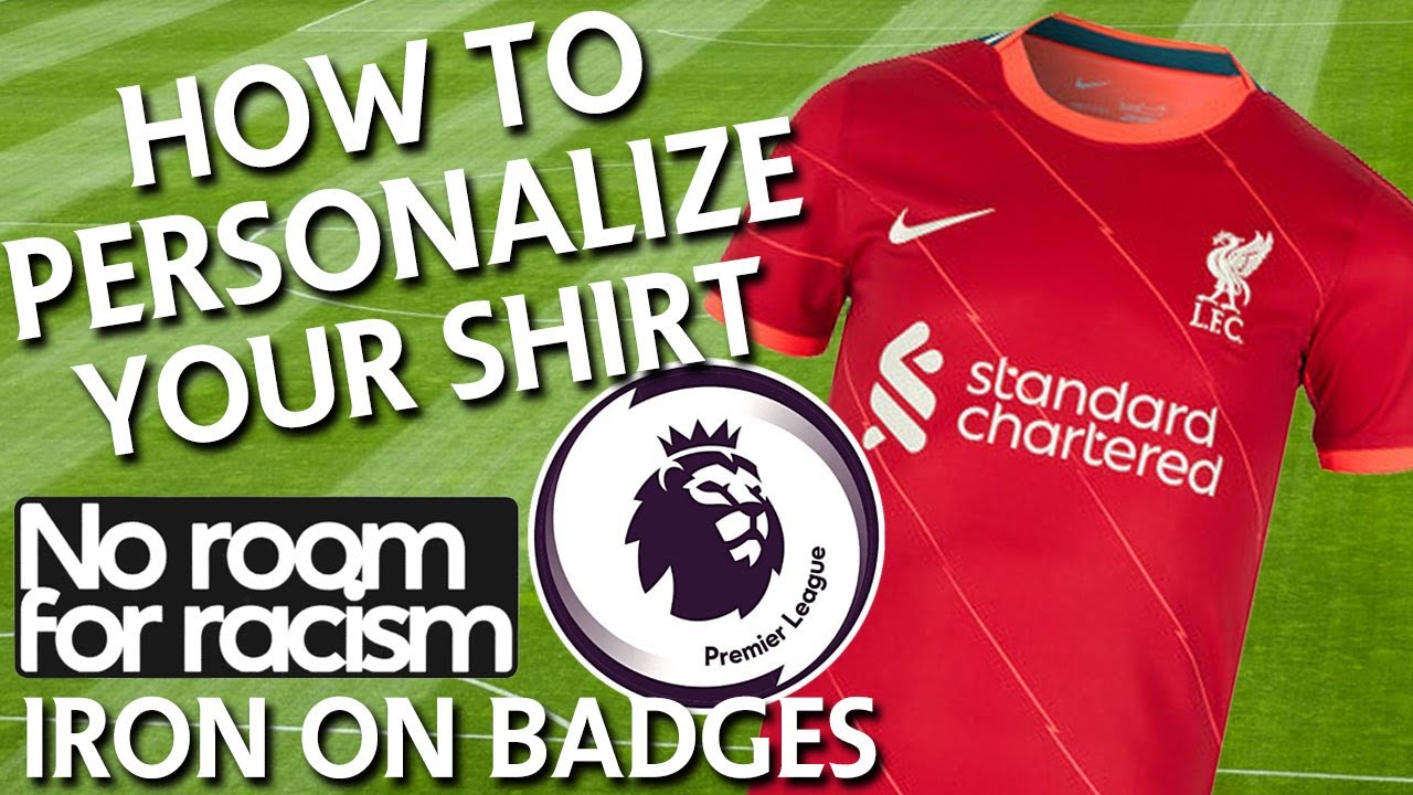 How To Personalize Your Shirts? | Iron On Sleeve Patches | Premier League & No Room For Racism