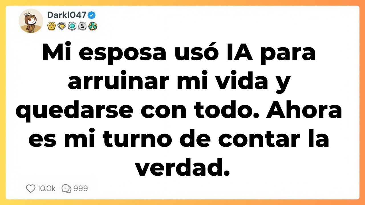 Mi esposa usó IA para arruinar mi vida y quedarse con todo. Ahora es mi turno de contar la verdad