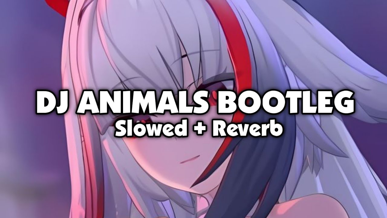 DJ ANIMALS BOOTLEG (Slowed + Reverb)