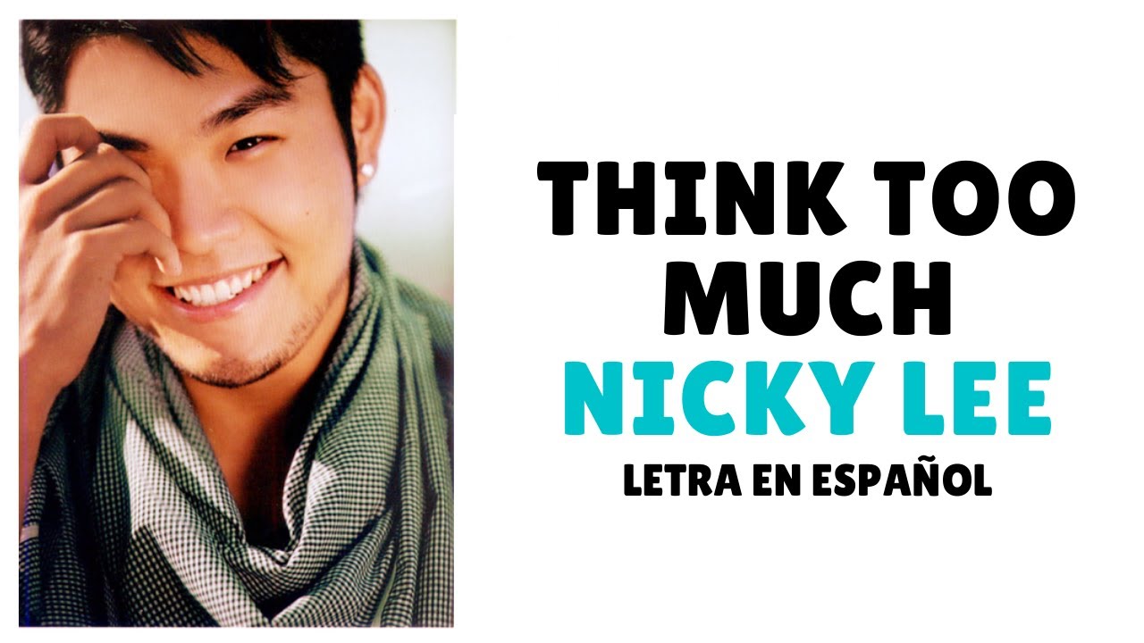 Nicky Lee (李玖哲) Think Too Much (想太多) /Sub Español/Pinyin/Chino