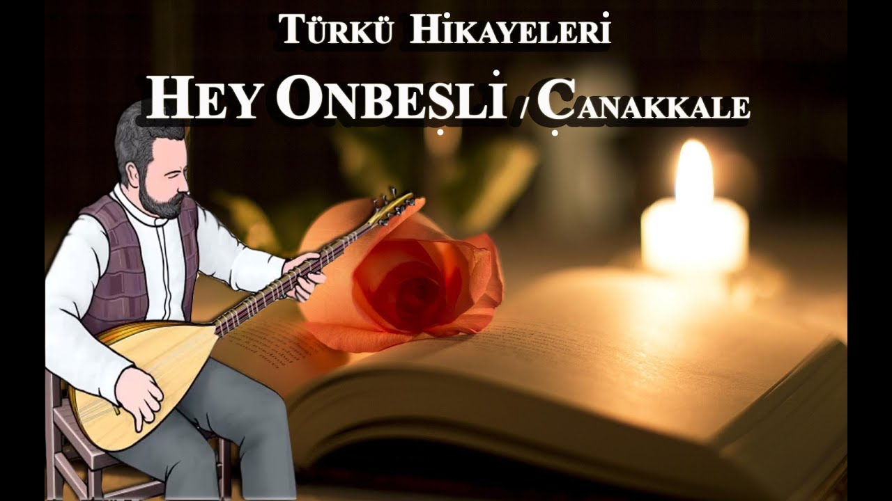 Hey Onbeşli Türküsü Orjinal Hikayesi olan türküler