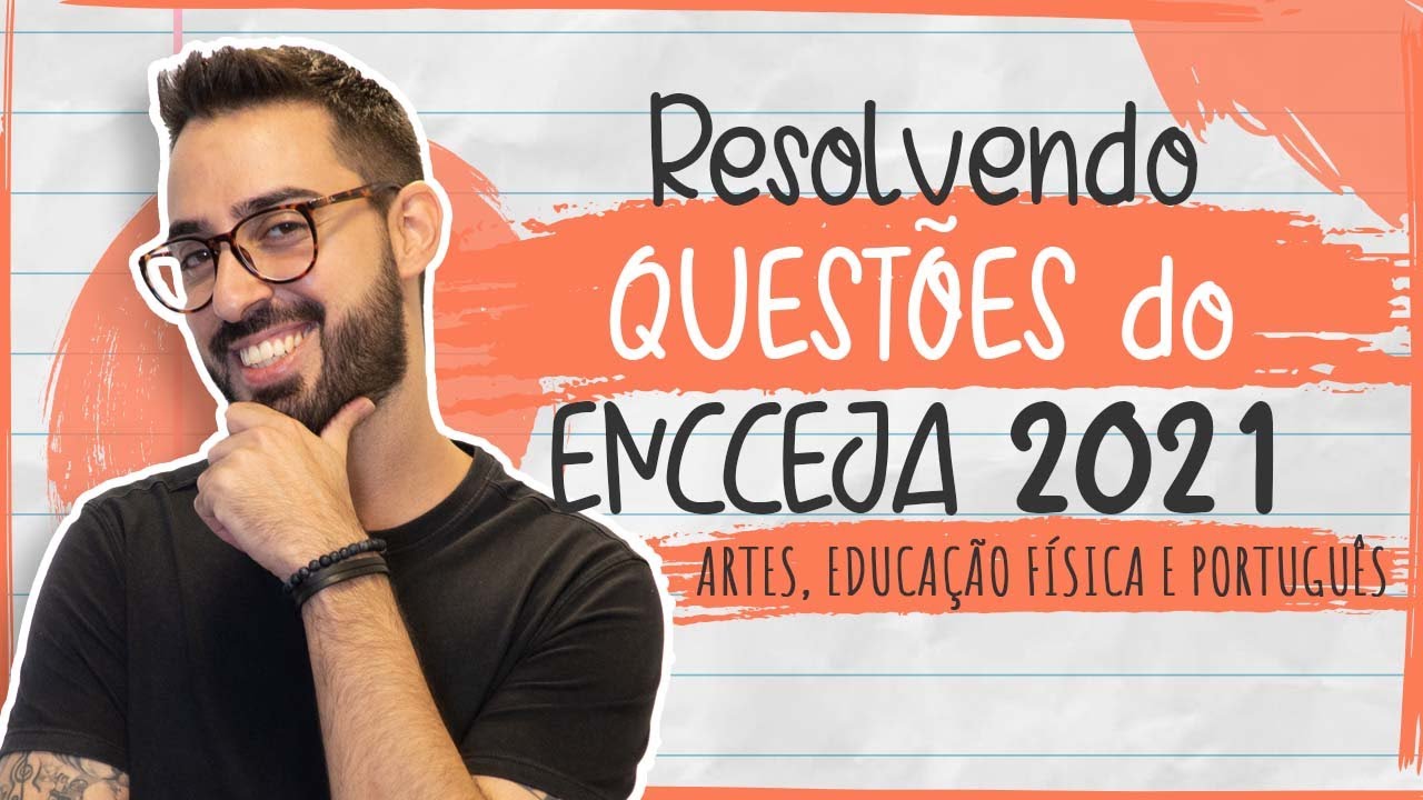 RESOLVENDO as QUESTÕES de LINGUAGENS DO ENCCEJA - Artes, Ed Física e Português