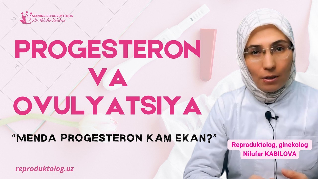 Progesteron va ovulyatsiya! Reproduktolog Nilufar KABILOVA, 95-678-78-00 #progesteron #ovulyasiya