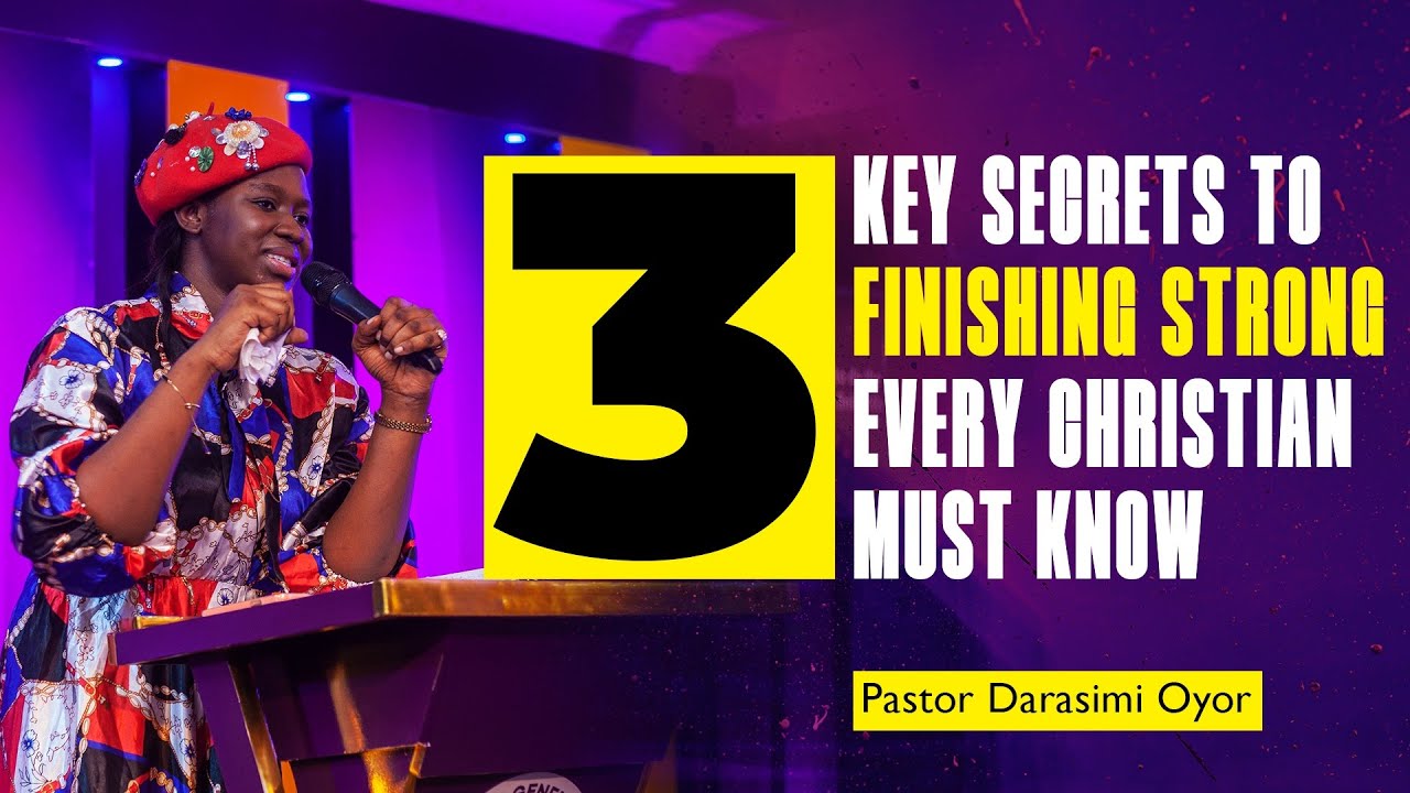 Three Keys to finishing Strong || Darasimi Oyor