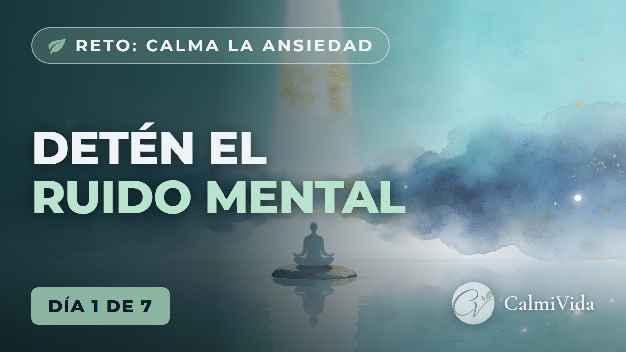 Día 1 – Detener el Ruido y Calmar el Sistema Nervioso