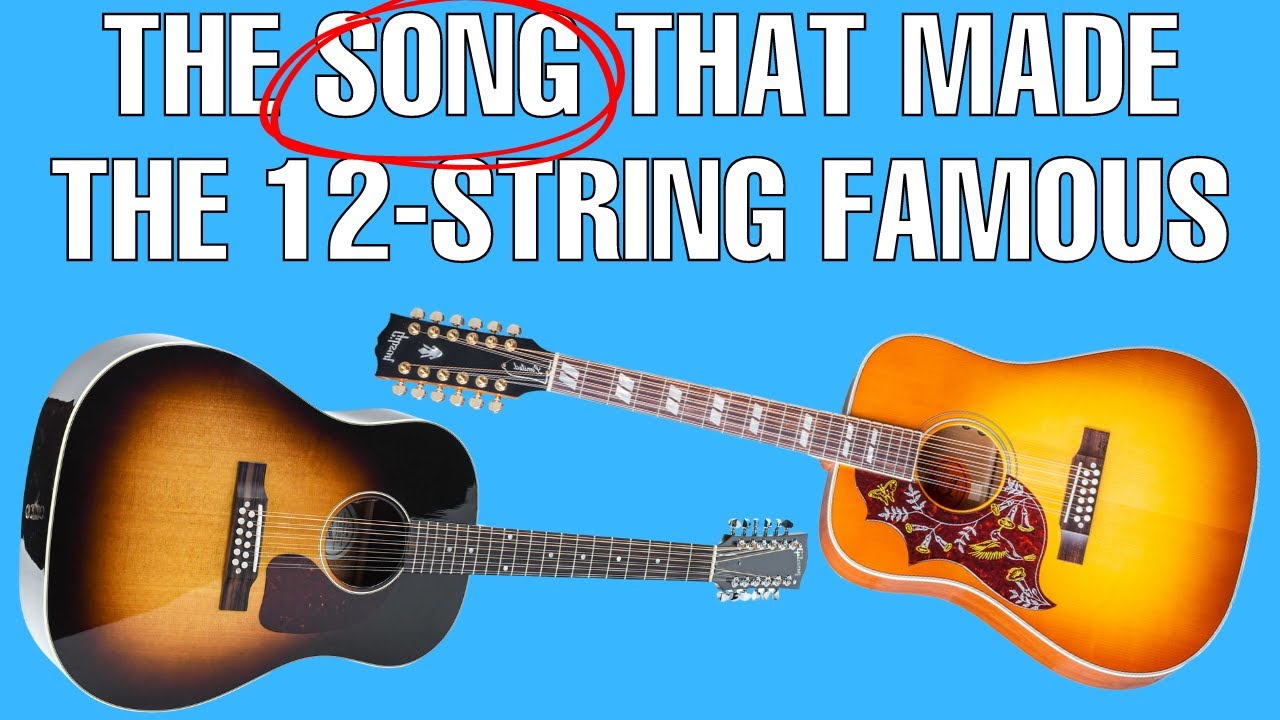 The Song That Made the 12 String Famous