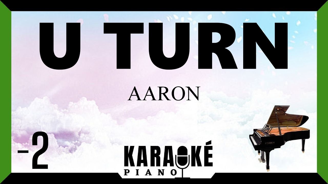 U Turn (Lili) • AARON (Karaoké Piano) -2