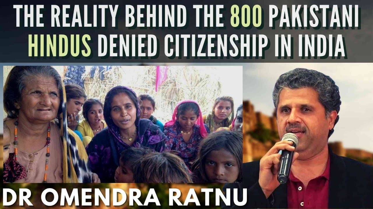 The Reality behind the 800 Pakistani Hindus denied citizenship in India I Dr Omendra Ratnu