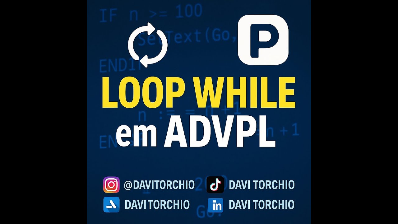 WHILE em ADVPL | Estruturas de Repeti&ccedil;&atilde;o no Protheus