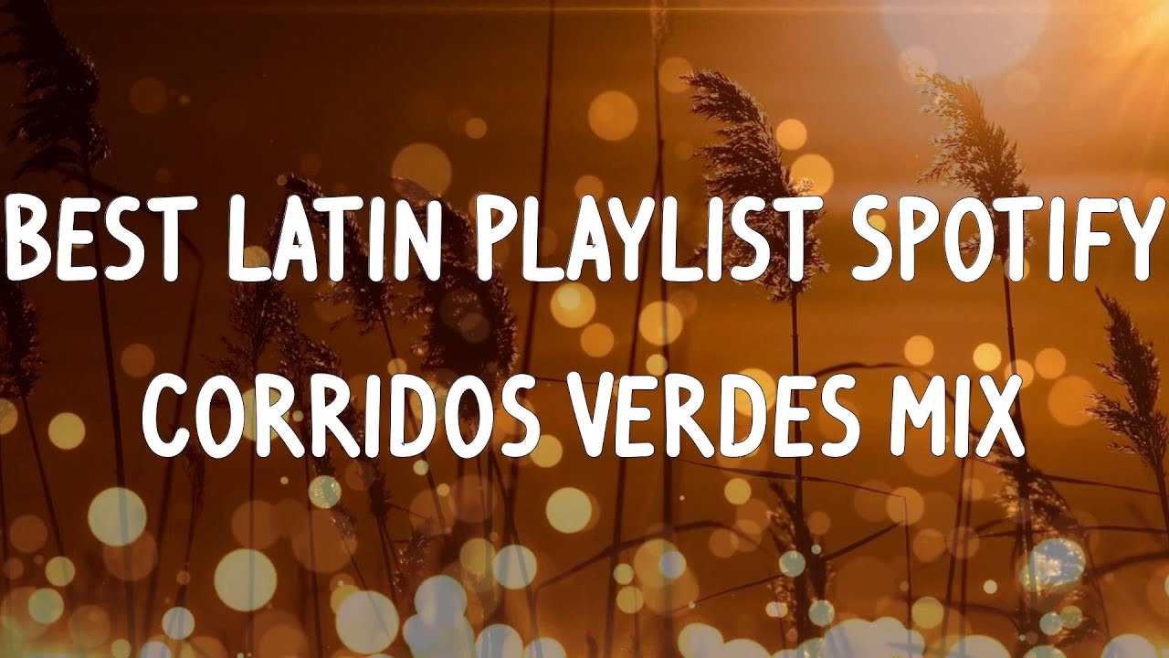Best Latin Playlist Spotify - Corridos Verdes Mix | Luis R Conriquez, Grupo Marca Registrada, Virla