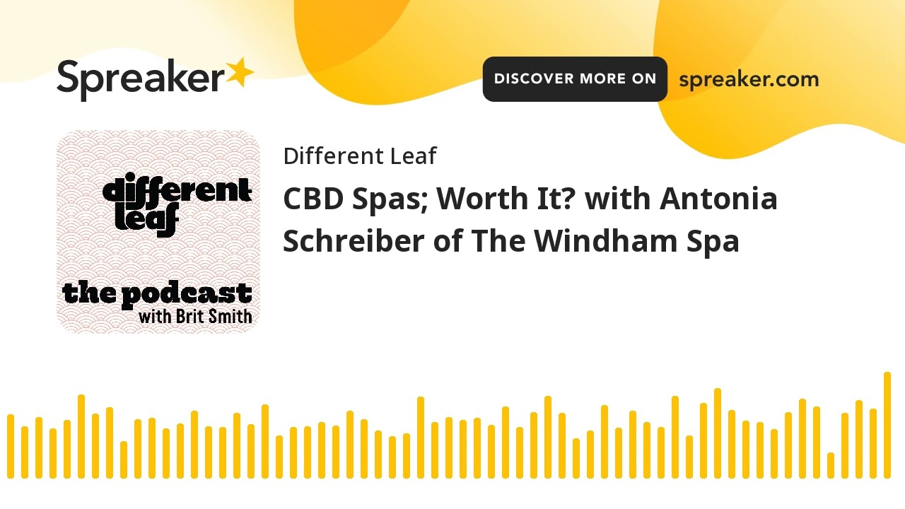 CBD Spas; Worth It? with Antonia Schreiber of The Windham Spa (part 2 of 2)