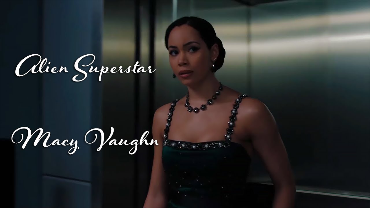 Charmed - Macy Vaughn || Alien Superstar
