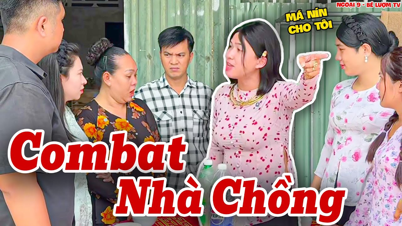 Bị Gia Đ&igrave;nh Chồng Ch&egrave;n &Eacute;p, Ngọc T&igrave;nh Nổi Đi&ecirc;n Combat Cực Căng | Ngoại 9 - B&eacute; Lượm TV