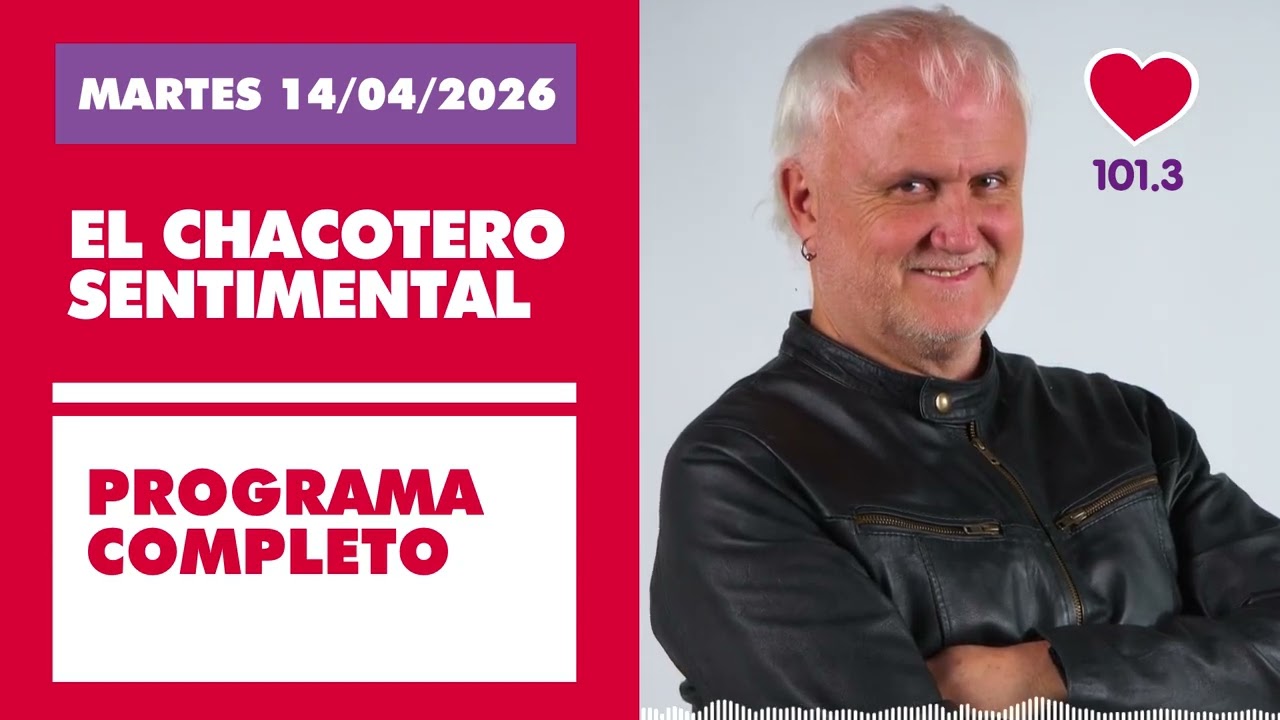 Chacotero Sentimental: Programa completo MARTES 14/04/2026