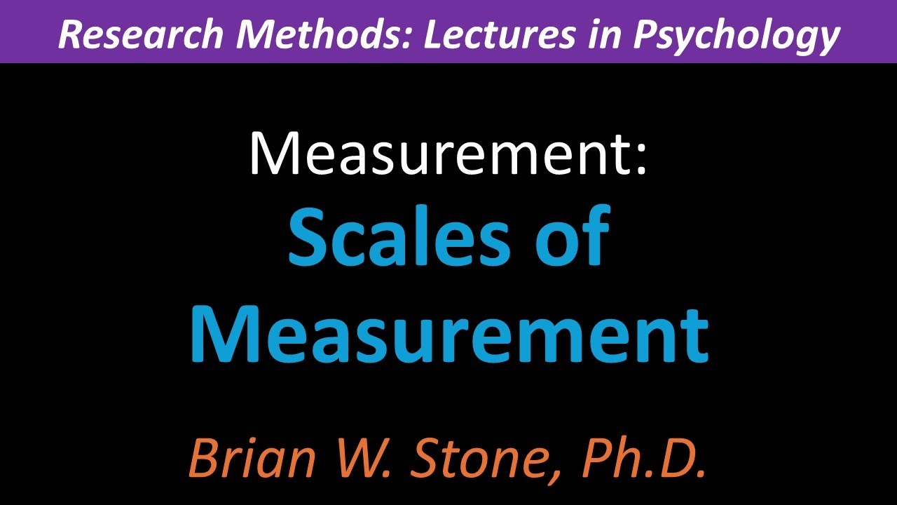 Research Methods - Measurement Pt2 - Scales of Measurement