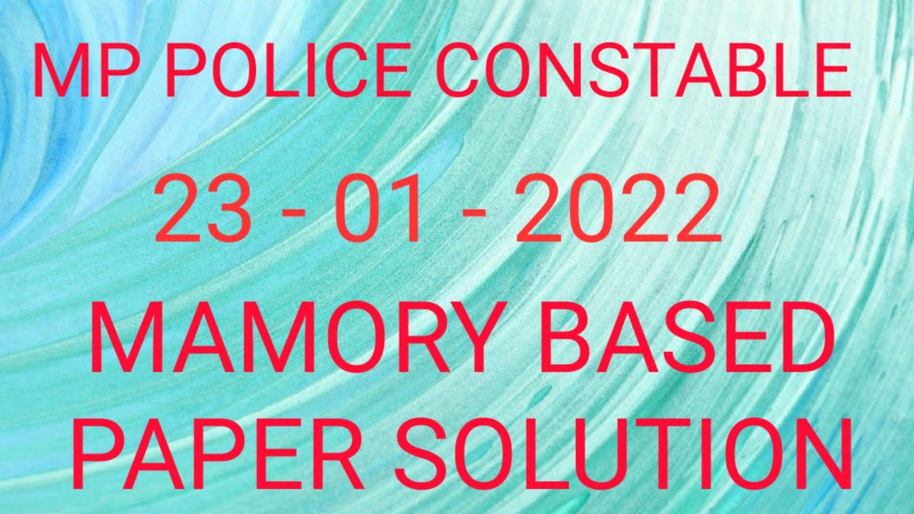 MP POLICE CONSTABLE EXAM 23 - 01 - 2022 MEMORY BASED PAPER SOLUTION