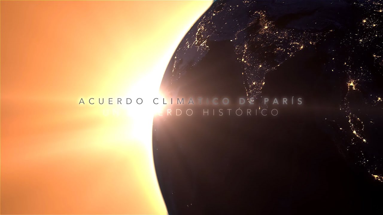 El Acuerdo de Par&iacute;s: El mundo se une para luchar contra el cambio clim&aacute;tico