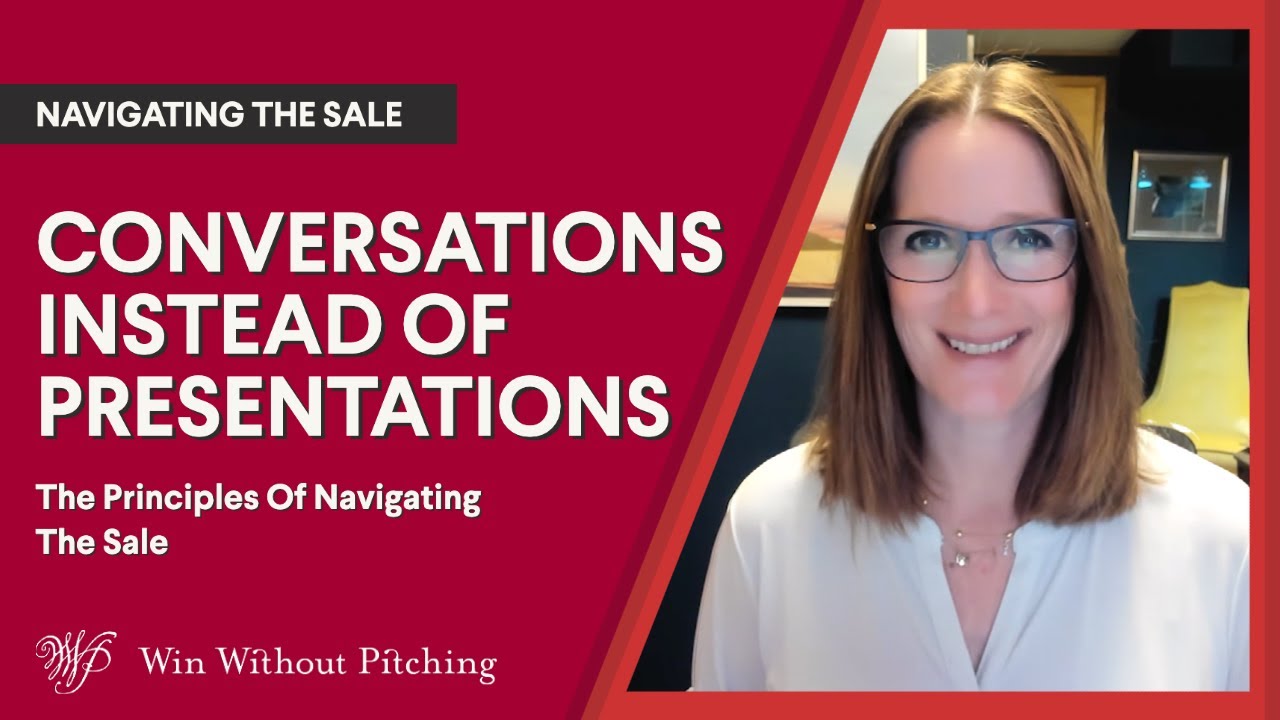 Have A Conversation, Don't Give A Presentation | The Principles Of Navigating The Sale