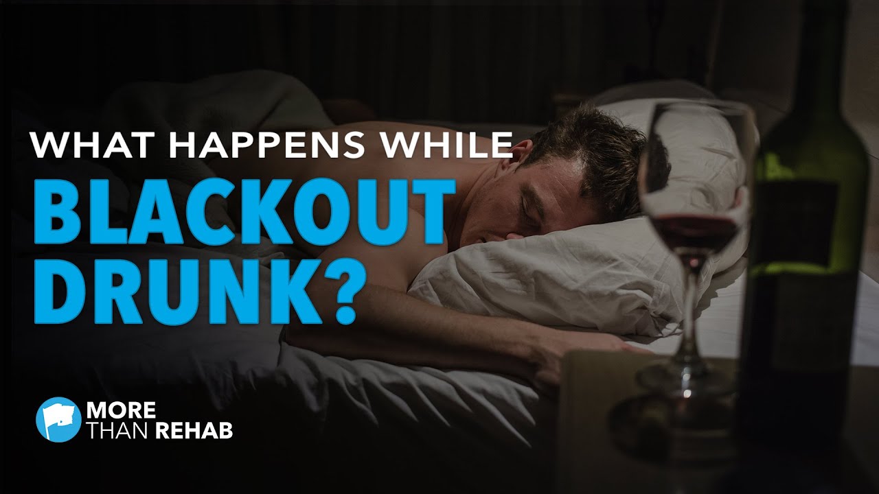 What Happens To Your Brain When You Get Blackout Drunk? | More Than Rehab
