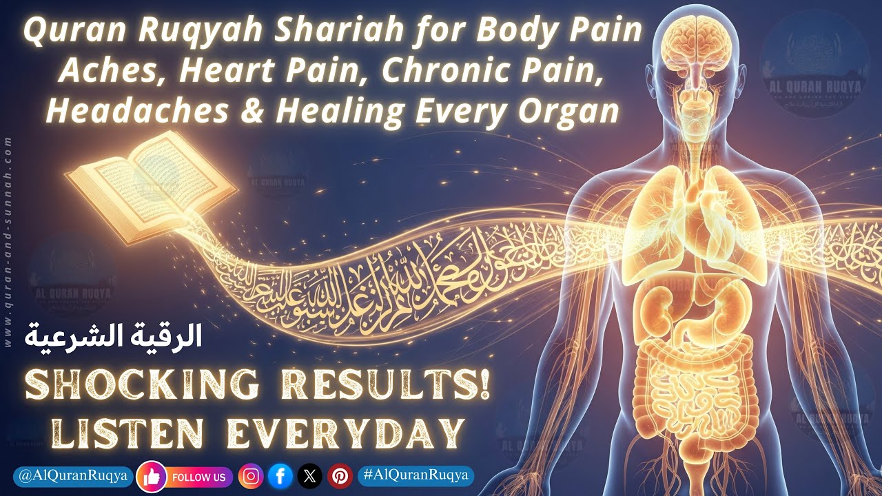 Ruqyah for Healing Every Organ - Body Pain Aches, Heart Pain, Chronic Pain, Headaches & Sickness.