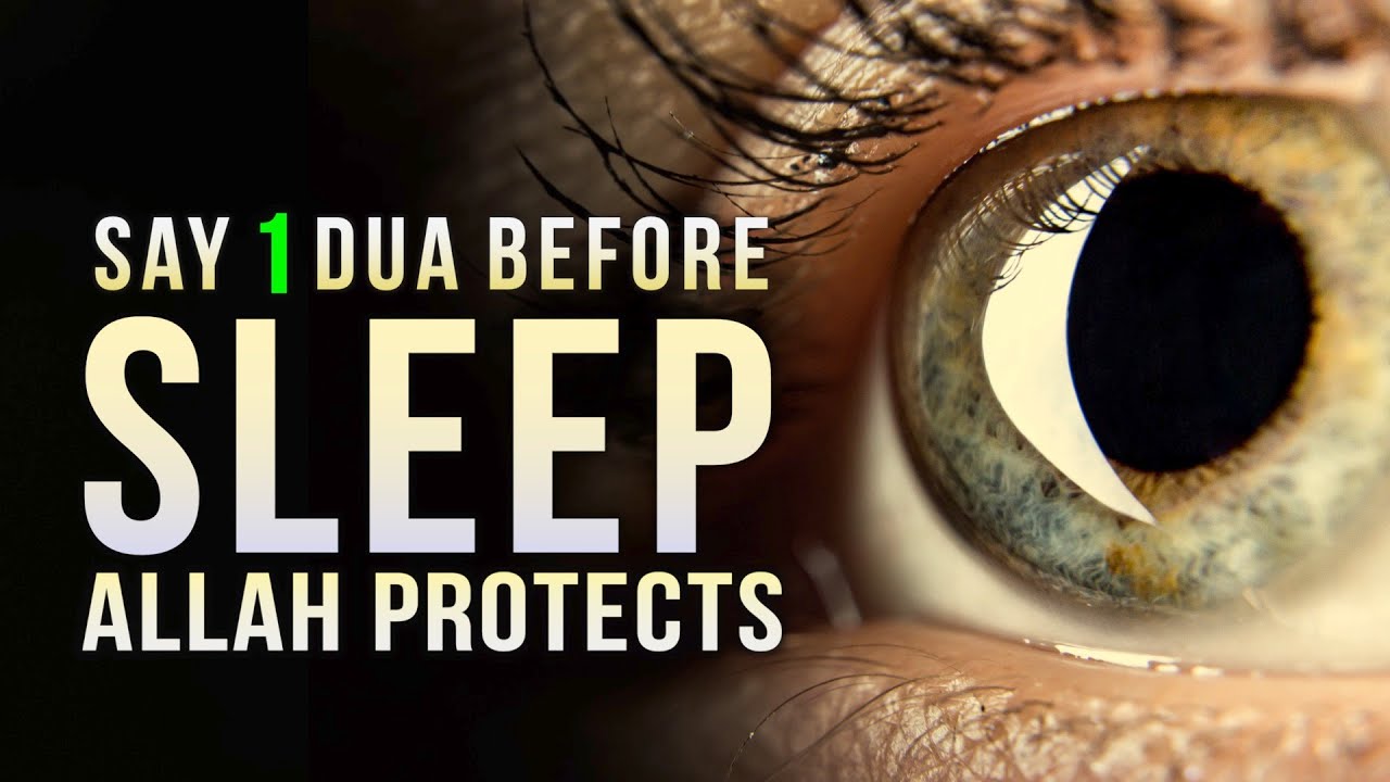 SAY 1 DUA BEFORE SLEEP, ALLAH PROTECTS YOU