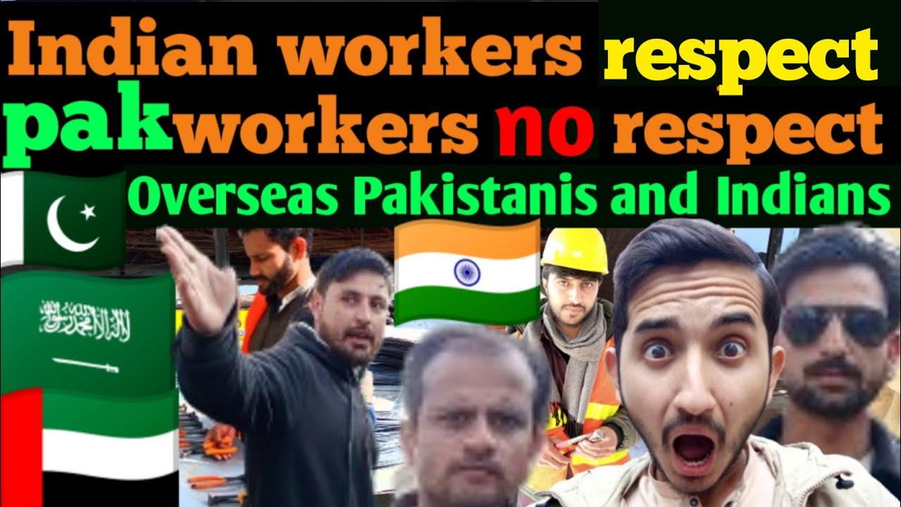 Respect of Indian and Pakistani workers outside the country. | comparison tv