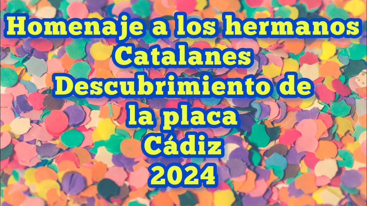 Homenaje a los hermanos Catalanes - Descubrimiento de la placa - Cádiz - 2024