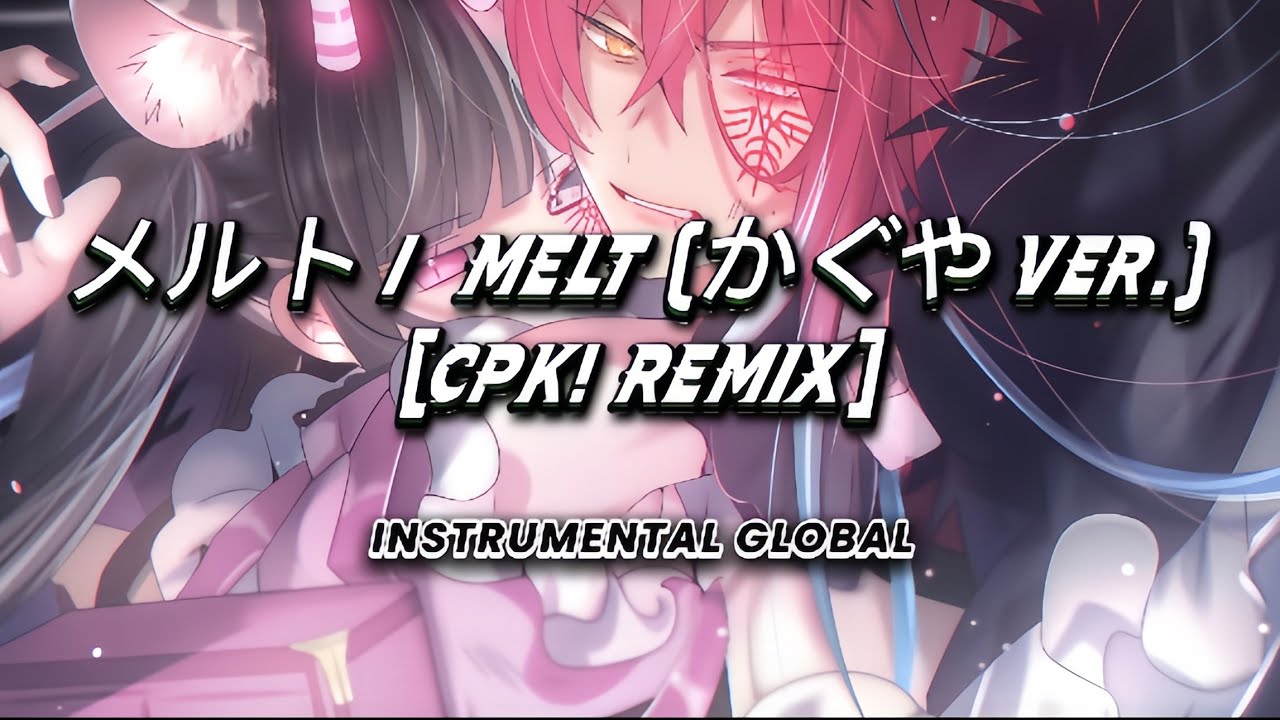 ( Instrumental ) メルト / Melt – ryo (supercell) かぐや ver. [ CPK! Remix ] Off Vocal