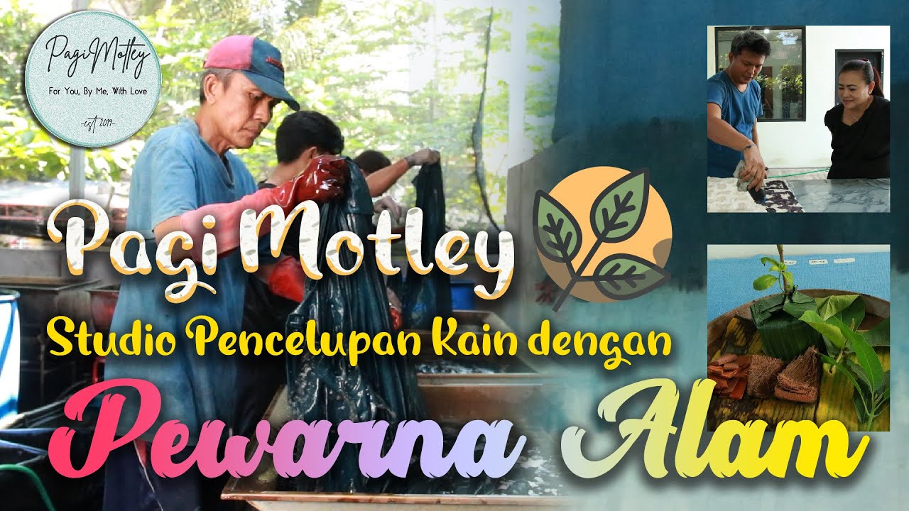 PAGI MOTLEY | STUDIO PENCELUPAN KAIN DENGAN PEWARNA ALAM