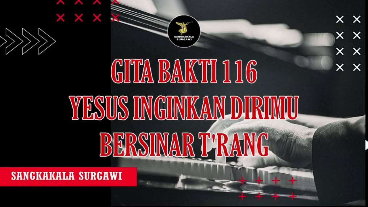 GITA BAKTI 116 YESUS INGINKAN DIRIMU BERSINAR T'RANG