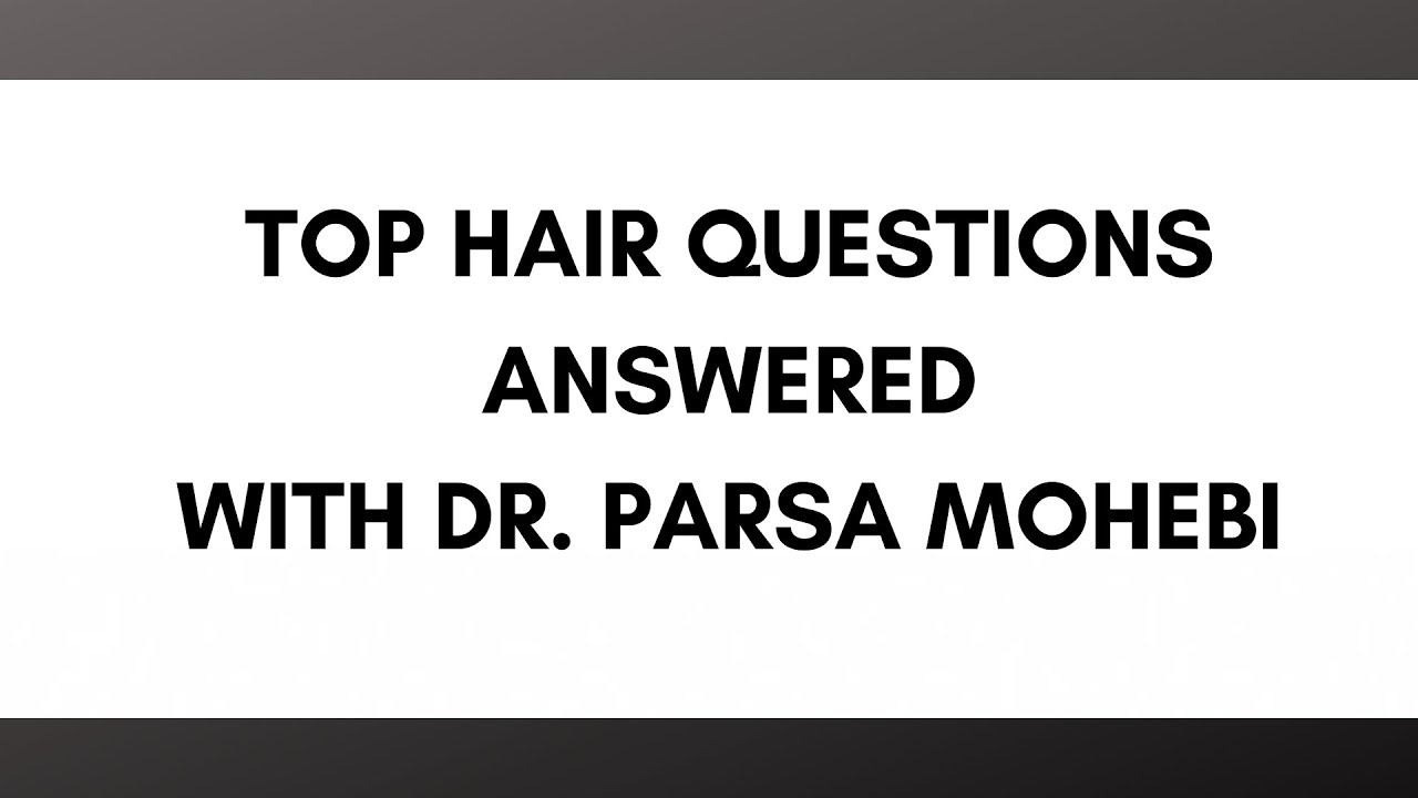 Top Hair Questions Answered by LA/SF Hair Transplant Surgeon