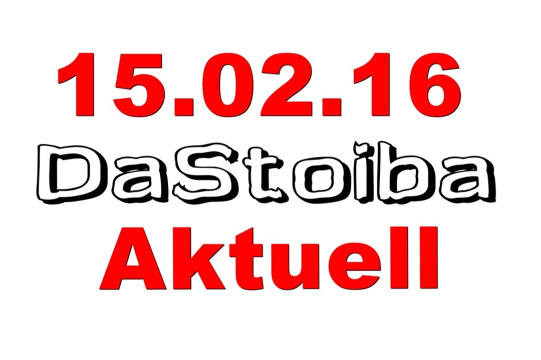 15.02.16 - DaStoiba Aktuell