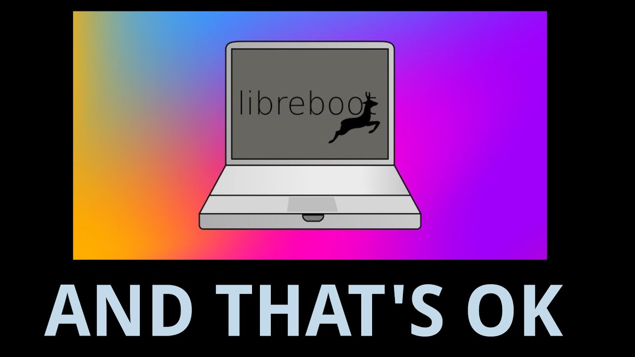 Why Libreboot isn't worth it in 2024
