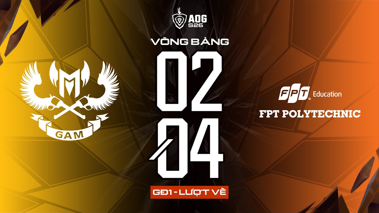 GAM ESPORTS vs FPT POLYTECHNIC | GIAI ĐOẠN 1 - V&Ograve;NG BẢNG | ĐTDV M&Ugrave;A XU&Acirc;N 2026 (NG&Agrave;Y 02/04)
