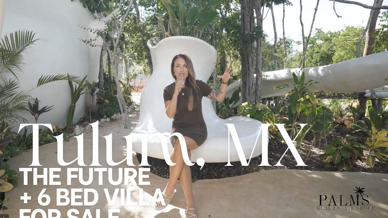 Future of Tulum + 6 Bedroom Tulum Villa for Sale Krystal Hess Palms Real Estate Group