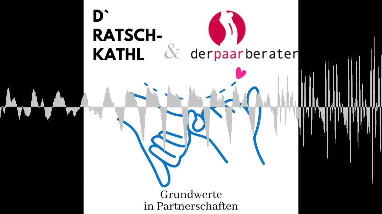 Grundwerte in Partnerschaften - dRatschKathl & der Paarberater