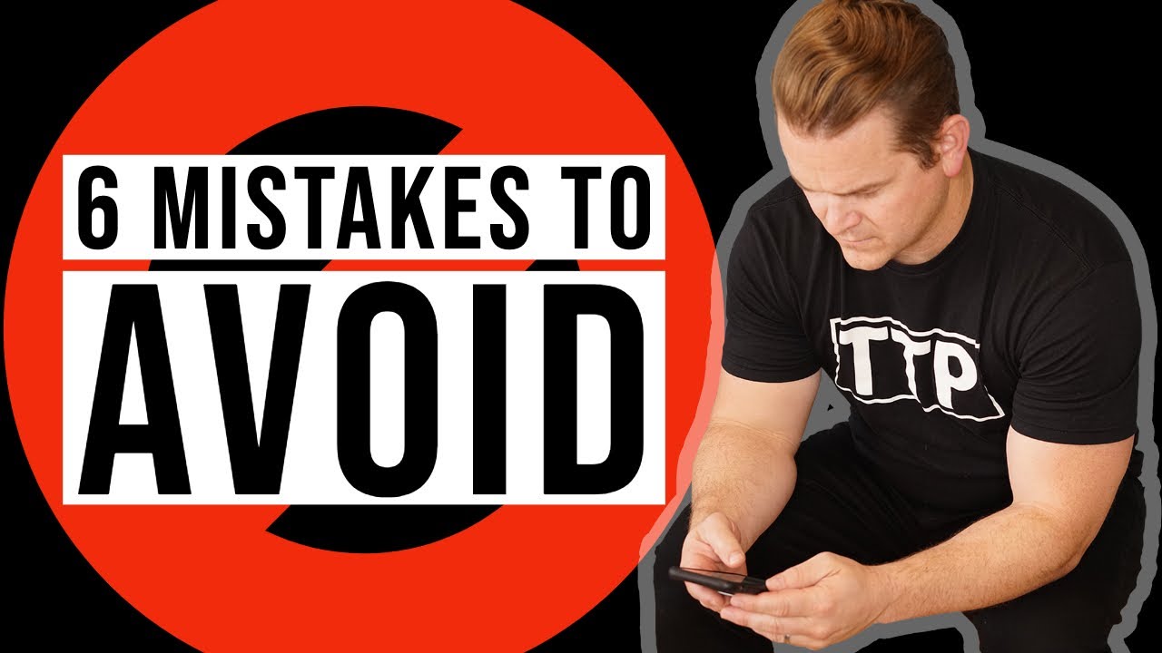 6 MISTAKES TO AVOID!!!