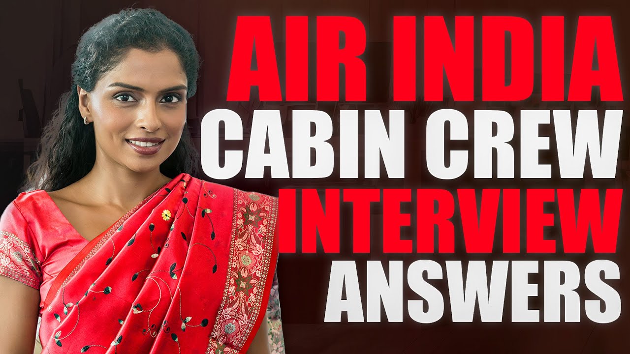 AIR INDIA CABIN CREW INTERVIEW QUESTIONS & ANSWERS! (How to Pass an Air India Airhostess Interview)