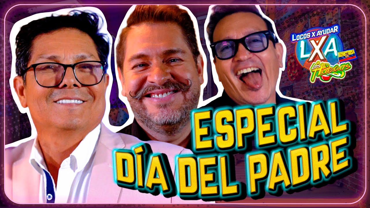 ESPECIAL “DÍA DEL PADRE” 🤴🏻✨Locos x Ayudar- Las Huecas (Cap 72)