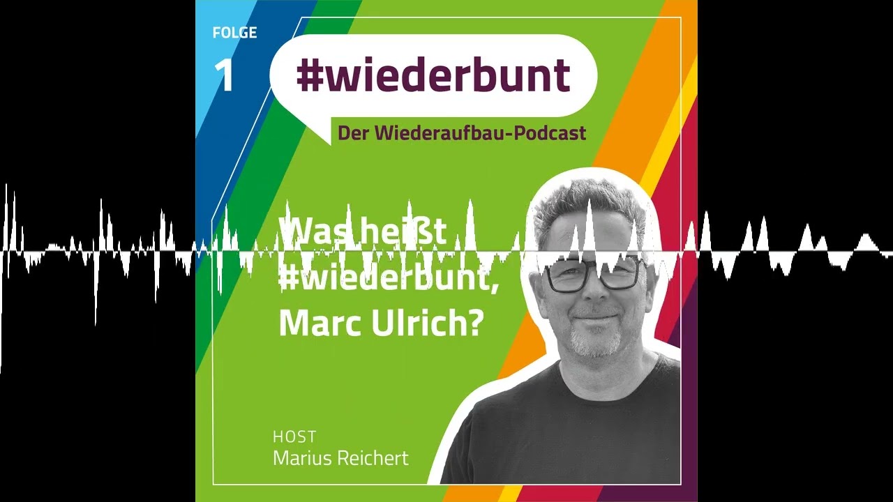 Folge1: Was hei&szlig;t #wiederbunt, Marc Ulrich? - #wiederbunt &ndash; der Wiederaufbau-Podcast