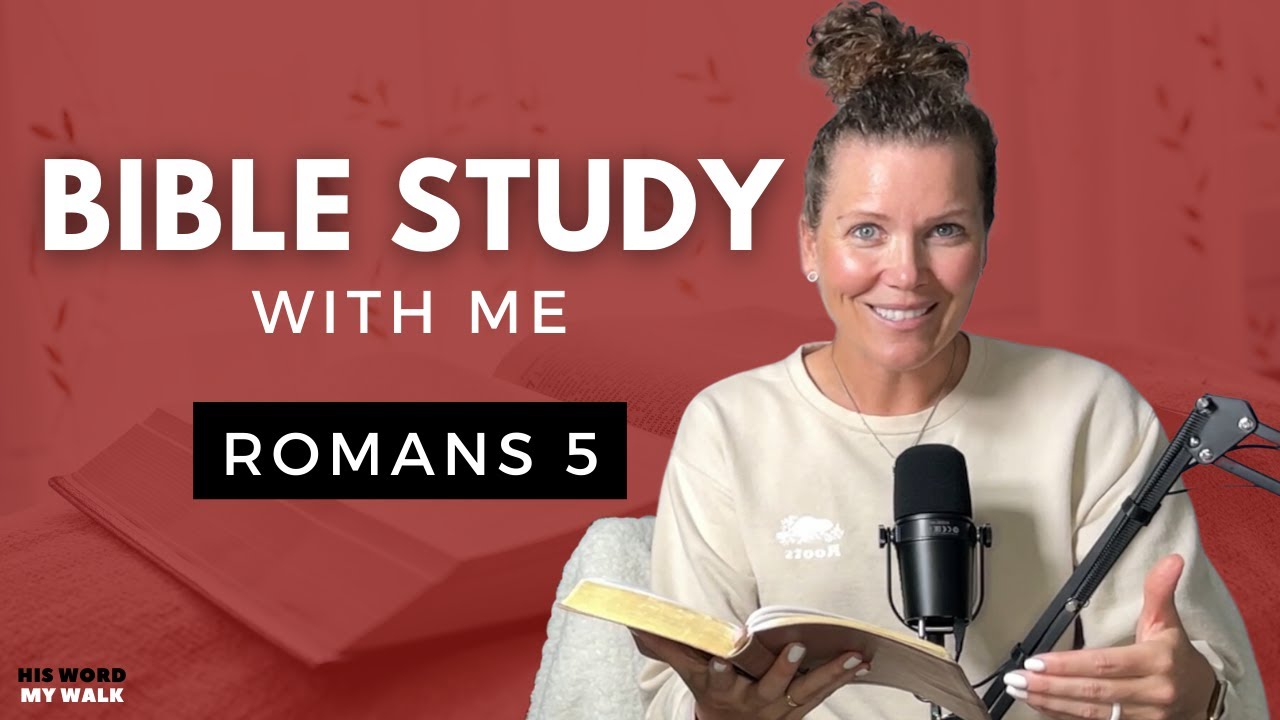 Romans 5 | Understanding Adam's Sin And God's Grace [Bible Study WITH Me]