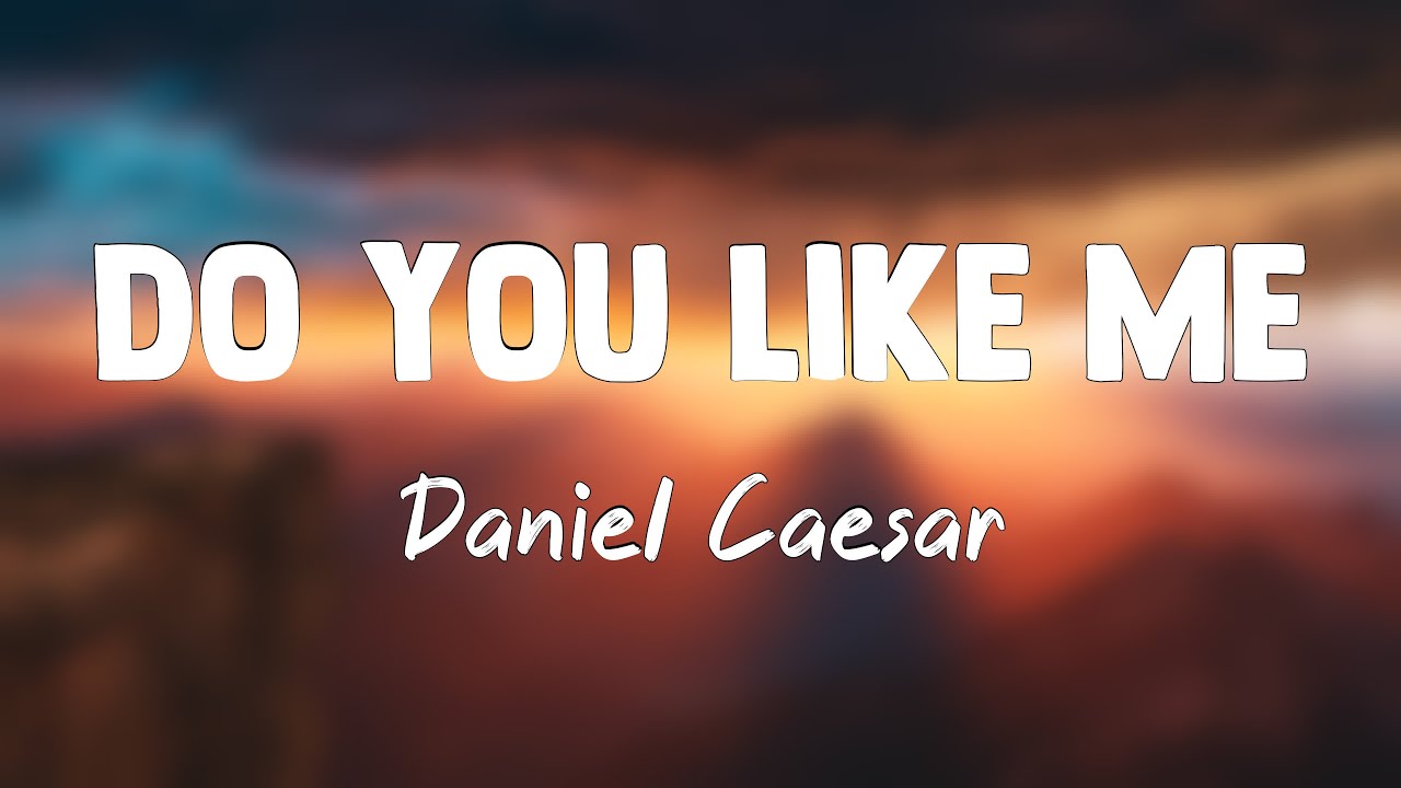 Do You Like Me - Daniel Caesar (Lyrics Video)
