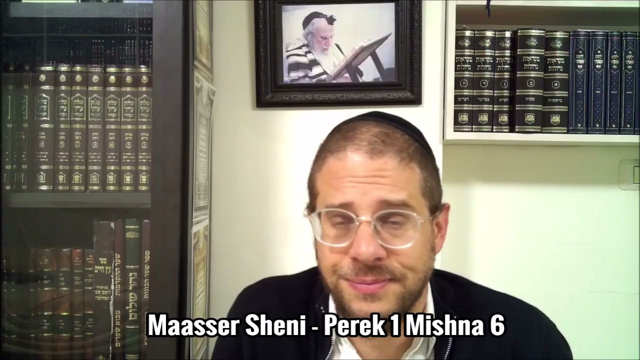 Maasser Sheni - Perek 1 Mishna 6 - Jeu. 25 Shevat 5786