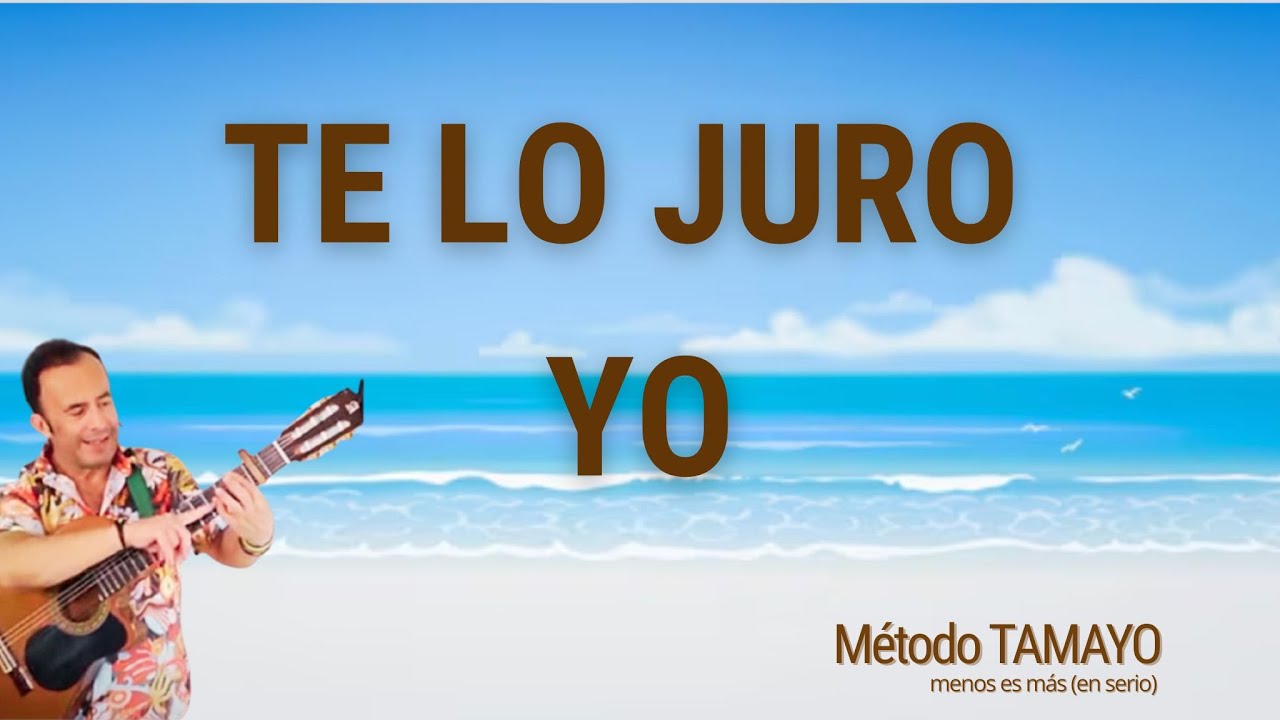 TE LO JURO YO 🎸 ...guitarra fácil con Método TAMAYO 🎸