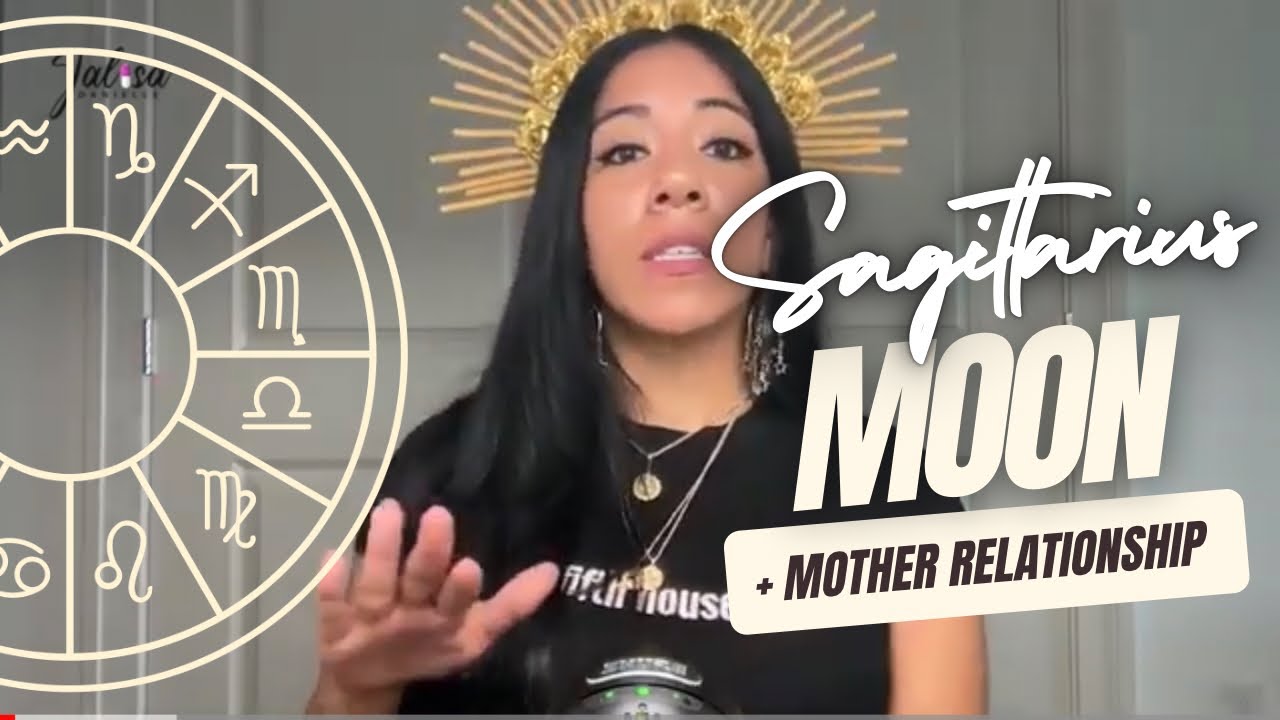 SAGITTARIUS MOON + MOTHER RELATIONSHIP