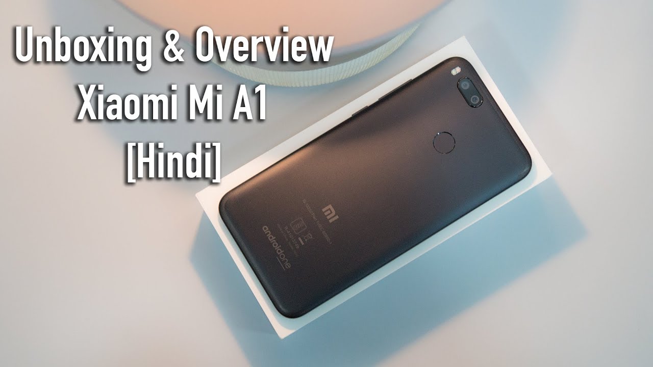 Xiaomi Mi A1 Unboxing & Overview [Hindi - हिंदी]
