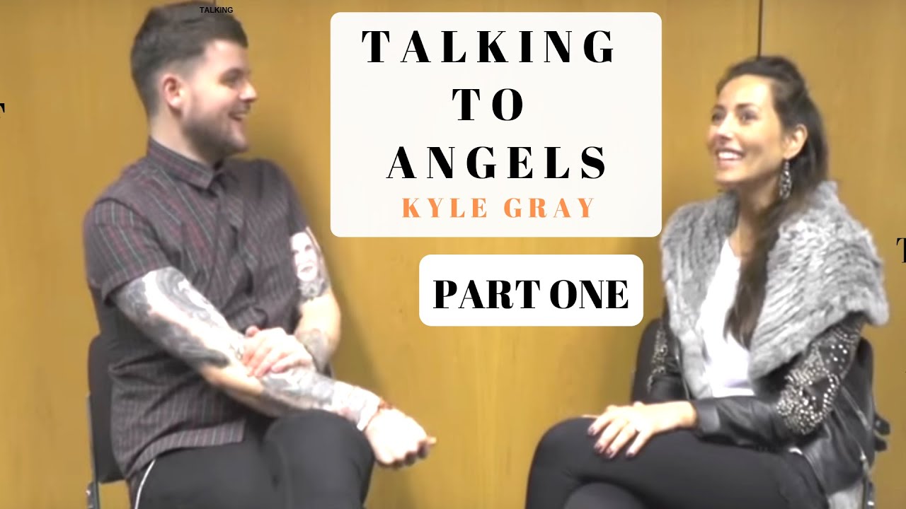 TALKING TO ANGELS  Part One | Kyle Gray